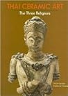 Thai Ceramic Art: The Three Religions