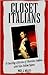 Closet Italians: A Dazzling Collection Of Illustrious Italians With Non-italian Names