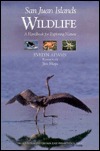 San Juan Islands Wildlife: A Handbook for Exploring Nature