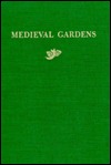 Medieval Gardens (DUMBARTON OAKS COLLOQUIUM ON THE HISTORY OF LANDSCAPE ARCHITECTURE// PAPERS)