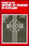 Studies in the History of Worship in Scotland (Paperback)