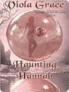 Haunting Hannah by Viola Grace Haunting Hannah by Viola Grace