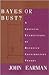 Bayes or Bust? A Critical Examination of Bayesian Confirmatio... by John Earman