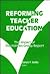 Reforming Teacher Education by Jonas F. Soltis