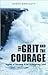 The Grit and the Courage: Stories of Success in an Unforgiving Land
