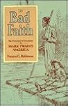 In Bad Faith: The Dynamics of Deception in Mark Twain’s America In Bad Faith: The Dynamics of Deception in Mark Twain’s America