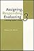 Assigning, Responding, Evaluating: A Writing Teacher's Guide