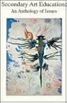 Secondary Art Education: An Anthology of Issues