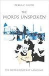 The Words Unspoken: The Hidden Power of Language
