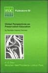 Global perspectives on preservation education (IFLA Publications, 69)