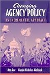 Changing Agency Policy: An Incremental Approach