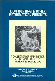 Lion Hunting and Other Mathematical Pursuits: A Collection of Mathematics, Verse, and Stories (Dolciani Mathematical Expositions, Vol 15)