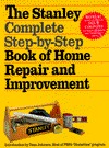 The Stanley Complete Step-by-Step Book of Home Repair and Improvement (Hardcover)