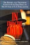 In from the Cold: The Report of the Twentieth Century Fund Task Force on the Future of U.S. Intelligence