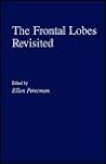 The Frontal Lobes Revisited (Institute for Research in Behavioral Neuroscience Series)