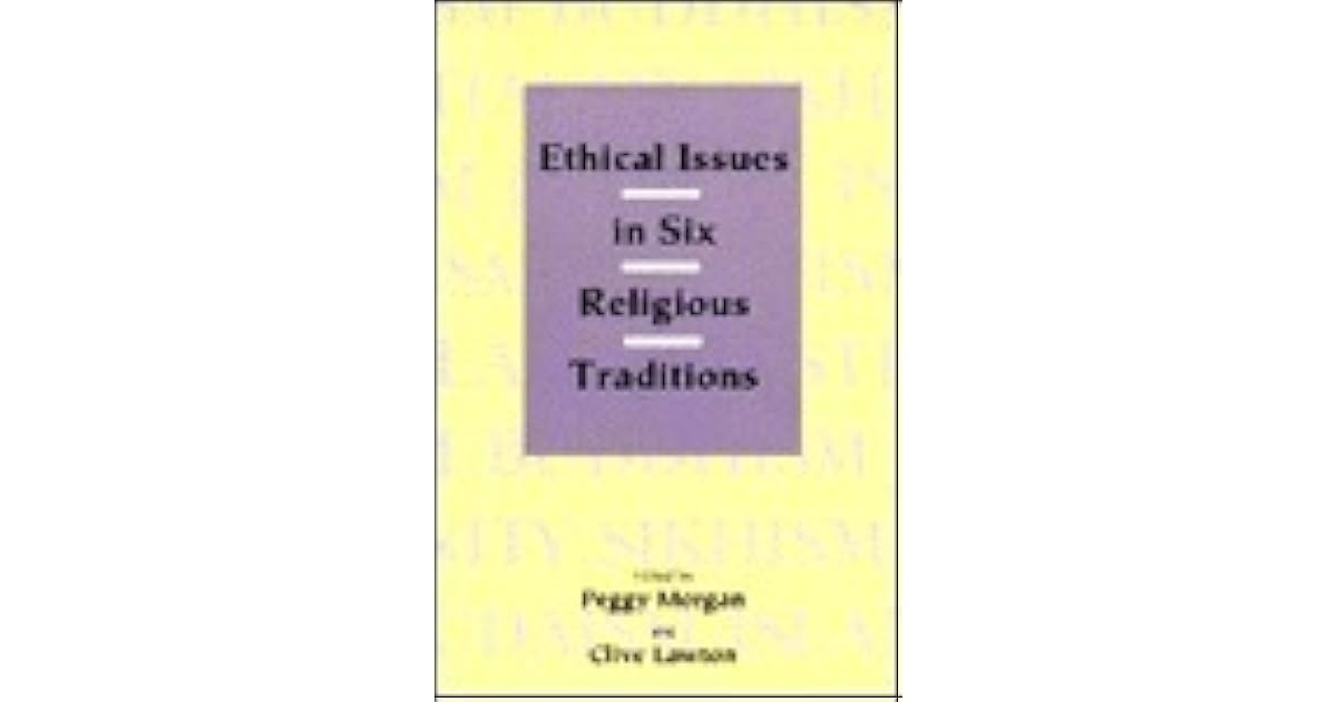 Ethical Issues in Six Religious Traditions by Peggy