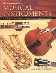 Illustrated Book of Musical Instruments (The Illustrated Book of)
