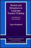 Models and Metaphors in Language Teacher Training: Loop Input and Other Strategies (Cambridge Teacher Training and Development)