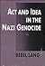 Act and Idea in the Nazi Genocide by Berel Lang