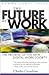 The Future of Work: The Promise of the New Digital Work Society