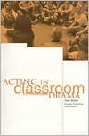 Acting in Classroom Drama: A Critical Analysis (Paperback)