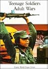 Teenage Soldiers Adult Wars (Icarus World Issues) Teenage Soldiers Adult Wars (Icarus World Issues)