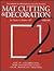 Mat Cutting & Decoration (The Library of Professional Picture Framing, Vol. 2)