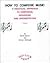 How to Compose Music: A Practical Approach to Composing, Arranging and Orchestrating: Volume 1