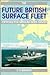 The Future British Surface Fleet: Options for Medium-Sized Navies