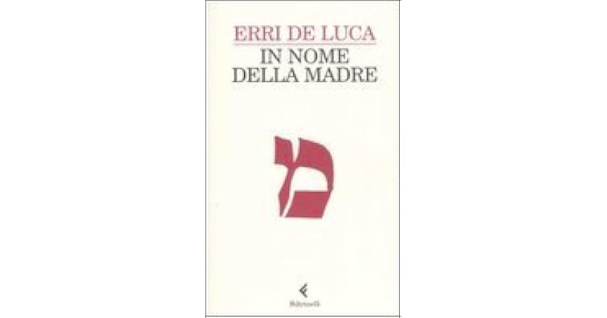 Erri De Luca In Nome Della Madre Frasi