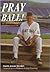 Pray Ball! The Spiritual In...