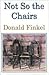 Not So the Chairs