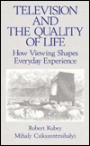 Television and the Quality of Life: How Viewing Shapes Everyday Experience (Routledge Communication Series)