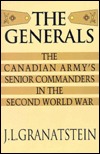 The Generals: The Canadian Army's Senior Commanders in the Second World War (Paperback)