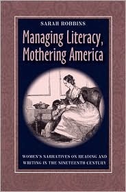 Managing Literacy Mothering America: Womens Narratives On Reading And Writing (Composition, Literacy, and Culture)