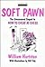 Soft Pawn: The Uncensored S...