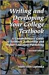 Writing and Developing Your College Textbook: A Comprehensive Guide to Textbook Authorship and Higher Education Publishing