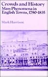 Crowds and History: Mass Phenomena in English Towns, 1790-1835