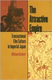 The Attractive Empire: Transnational Film Culture in Imperial Japan (Hardcover)