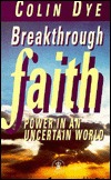 Breakthrough Faith: Power in an Uncertain World (Hodder Christian Paperbacks)