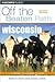 Wisconsin Off the Beaten Path, 7th: A Guide to Unique Places