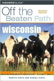 Wisconsin Off the Beaten Path, 7th: A Guide to Unique Places (Paperback)