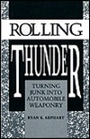 Rolling Thunder: Turning Junk into Automobile Weaponry (Paperback)