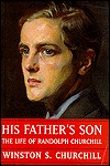 His Father's Son: The Life of Randolph Churchill (Paperback)