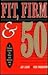 Fit, Firm and 50 A Fitness ...