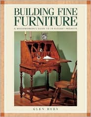Building Fine Furniture: Woodworkers Guide to 10 Elegant Projects (Paperback)