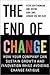 The End of Change: How Your Company Can Sustain Growth and Innovation While Avoiding Change Fatigue