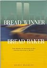 Bread Winner, Bread Baker: The Secret of Success is Not Keeping Success a Secret Bread Winner, Bread Baker: The Secret of Success is Not Keeping Success a Secret