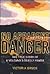 No Apparent Danger: The True Story of Volcanic Disaster at Galeras and Nevado del Ruiz