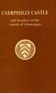 Caerphilly Castle and its place in the annals of Glamorgan